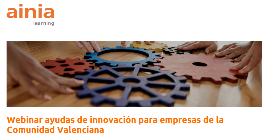  WEBINAR (SOLO EMPRESAS) - Ayudas de innovación para empresas de la Comunidad Valenciana